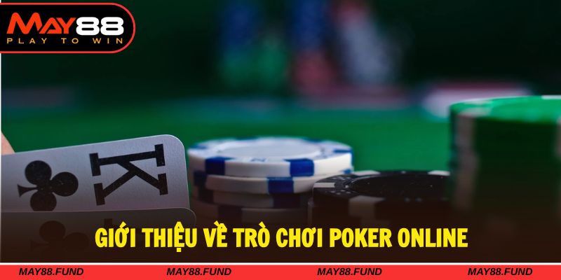 Poker Online là trò chơi cá cược quen thuộc tại nhà cái