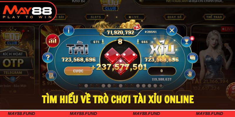 Tài xỉu online là trò chơi quen thuộc tại nhà cái