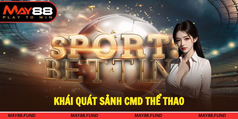 CMD thể thao mang đến sân chơi chất lượng cao